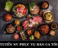 Tuyển nhân viên phục vụ bàn ca tối