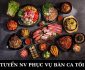 Tuyển nhân viên phục vụ bàn ca tối