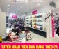 Tuyển nhân viên bán hàng theo ca Tuyển nhân viên bán hàng theo ca