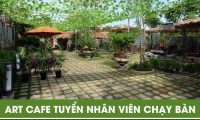 Tuyển nhân viên phục vụ, order – Quán Art Cafe Tuyển nhân viên phục vụ, order – Quán Art Cafe