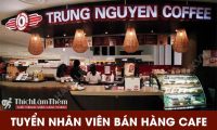 Tuyển nhân viên bán hàng – Quán cà phê Trung Nguyên Tuyển nhân viên bán hàng – Quán cà phê Trung Nguyên