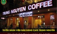 Tuyển nhân viên bán hàng – Quán Cà Phê Trung Nguyên Tuyển nhân viên bán hàng – Quán Cà Phê Trung Nguyên