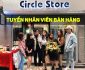 Tuyển nhân viên bán hàng – Circle Store Tuyển nhân viên bán hàng – Circle Store
