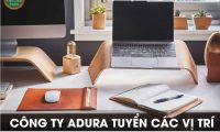 Tuyển nhân viên kinh doanh, kế toán + kiểm soát đơn hàng – Công ty TNHH Adura