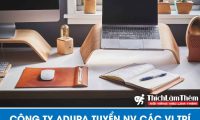 Tuyển nhân viên nhiều vị trí – Công ty TNHH Adura Tuyển nhân viên nhiều vị trí – Công ty TNHH Adura