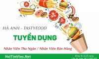 Tuyển nhân viên bán hàng, thu ngân – Cửa hàng Hà Anh Tastyfood Tuyển nhân viên bán hàng, thu ngân – Cửa hàng Hà Anh Tastyfood