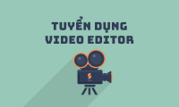 Tuyển nhân viên chỉnh sửa video parttime