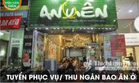 Tuyển nhân viên phục vụ , thu ngân bao ăn ở – Nhà hàng An Viên Tuyển nhân viên phục vụ , thu ngân bao ăn ở – Nhà hàng An Viên