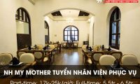 Tuyển nhân viên phục vụ theo ca – Nhà Hàng My Mother Tuyển nhân viên phục vụ theo ca – Nhà Hàng My Mother