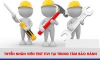 Tuyển nhân viên test led tivi – TT bảo hành điện máy Tuyển nhân viên test led tivi – TT bảo hành điện máy