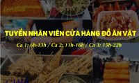 Tuyển nhân viên cửa hàng đồ ăn vặt theo ca Tuyển nhân viên cửa hàng đồ ăn vặt theo ca