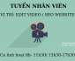 Tuyển nhân viên Edit video + Seo website parttime Tuyển nhân viên Edit video + Seo website parttime