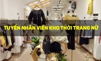 Tuyển nhân viên kho – Shop thời trang nữ Tuyển nhân viên kho – Shop thời trang nữ