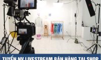 Tuyển nhân viên livestream bán hàng thời trang