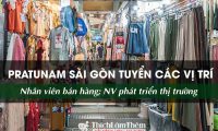 Tuyển nhân viên bán hàng, phát triển thị trường – Cửa hàng Pratunam Sài Gòn Tuyển nhân viên bán hàng, phát triển thị trường – Cửa hàng Pratunam Sài Gòn