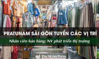 Tuyển nhân viên bán hàng, phát triển thị trường – Cửa hàng Pratunam Sài Gòn Tuyển nhân viên bán hàng, phát triển thị trường – Cửa hàng Pratunam Sài Gòn