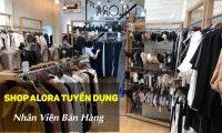 Tuyển nhân viên bán hàng thời trang – Shop Alora Tuyển nhân viên bán hàng thời trang – Shop Alora