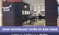 Tuyển nhân viên bán hàng – Cửa hàng đồng hồ Montnt Blanc Tuyển nhân viên bán hàng – Cửa hàng đồng hồ Montnt Blanc