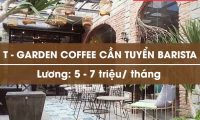 Tuyển nhân viên pha chế – T Graden Coffee Tuyển nhân viên pha chế – T Graden Coffee