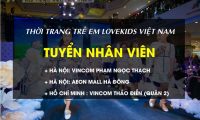 Tuyển nhân viên bán hàng – Nhãn hiệu thời trang trẻ em Lovekids Vietnam Tuyển nhân viên bán hàng – Nhãn hiệu thời trang trẻ em Lovekids Vietnam