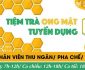 Tuyển nhân viên thu ngân, pha chế, phục vụ – Tiệm trà ong mật Tuyển nhân viên thu ngân, pha chế, phục vụ – Tiệm trà ong mật