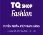 Tuyển nhân viên bán hàng – TQ Shop Tuyển nhân viên bán hàng – TQ Shop