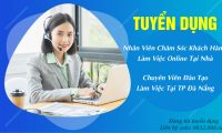 Tuyển nhân viên CSKH tại nhà, nhân viên đào tạo tại Đà Nẵng Tuyển nhân viên CSKH tại nhà, nhân viên đào tạo tại Đà Nẵng