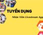 Tuyển nhân viên livestream app tại nhà Tuyển nhân viên livestream app tại nhà