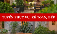 Tuyển nhân viên phục vụ, kế toán, bếp