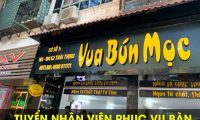 Tuyển nhân viên phục vụ theo ca – Vua Bún Mọc Tuyển nhân viên phục vụ theo ca – Vua Bún Mọc