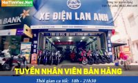 Tuyển nhân viên bán hàng ca tối – Cửa hàng xe điện Lan Anh Tuyển nhân viên bán hàng ca tối – Cửa hàng xe điện Lan Anh