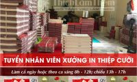 Tuyển nhân viên đứng máy ép nhũ, đóng gói – Xưởng in thiệp cưới Tuyển nhân viên đứng máy ép nhũ, đóng gói – Xưởng in thiệp cưới
