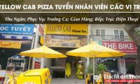 Tuyển nhân viên nhiều vị trí lương cao – Nhà Hàng Yellow Cab Pizza Tuyển nhân viên nhiều vị trí lương cao – Nhà Hàng Yellow Cab Pizza