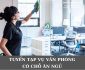 Tuyển nhân viên tạp vụ văn phòng có hỗ trợ chỗ ăn ở